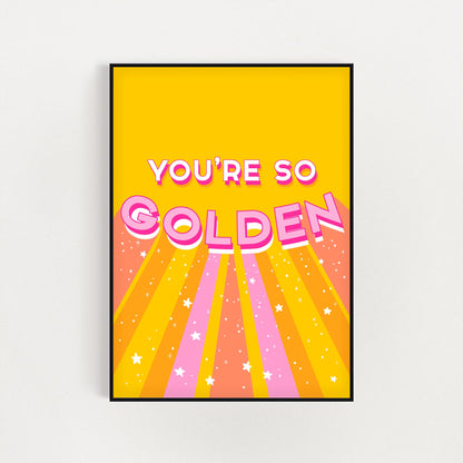 You're So Golden Print