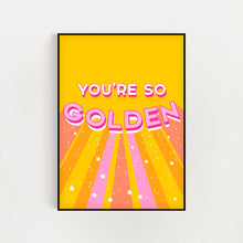 Load image into Gallery viewer, You&#39;re So Golden Print
