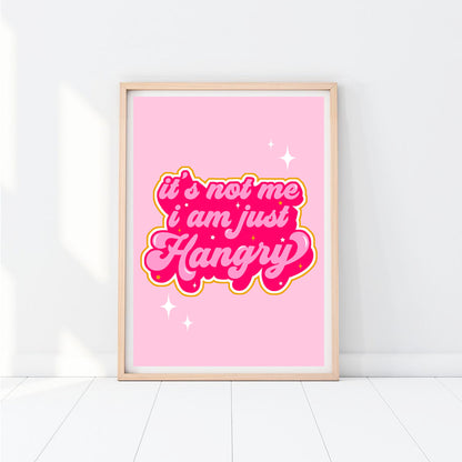 I am just Hangry Print