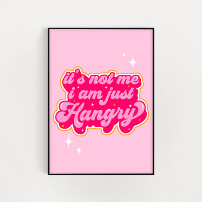 I am just Hangry Print
