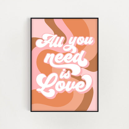 All You Need is Love Print