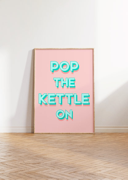 Pop the Kettle On Print