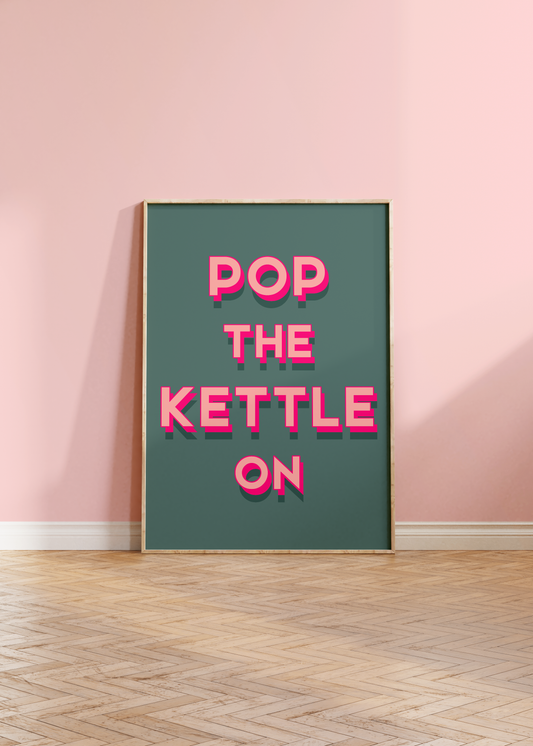 Pop the Kettle On Print